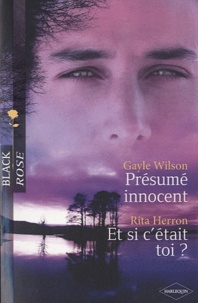 Gayle Wilson - Présume innocent; Et si c'était toi ?.
