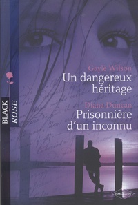 Gayle Wilson et Diana Duncan - Un dangereux héritage ; Prisonnière d'un inconnu.