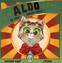 Gaylord Kemp et  Lycoris - Aldo, le chat super-héros.
