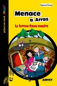 Gaylord Kemp - Menace à Arras - La section Orion enquête.