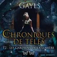 Les chroniques de Télès T2 : Les Gardiens de la lumière