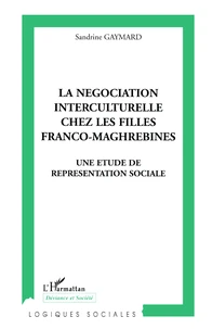 La négociation interculturelle chez les filles franco-maghrébines.