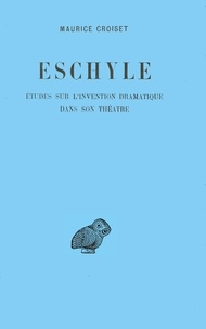 Gayte Croiset - Eschyle.Etudes Sur Invention Dramatique.