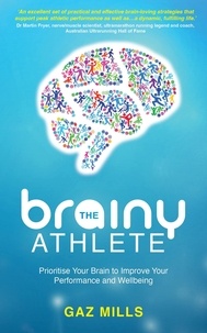  Gaz Mills - The Brainy Athlete: Prioritise Your Brain to Improve Your Performance and Wellbeing.