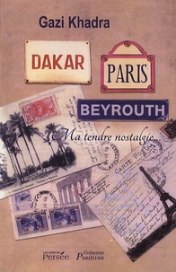 Gazi Khadra - Dakar, Paris, Beyrouth - Ma tendre nostalgie.