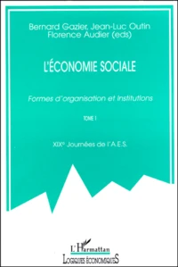 L'Economie Sociale.  Formes D'Organisation Et Institutions, Tome 1, 19eme Journees De L'Aes