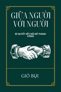 Giữa Người Với Người: Bí Quyết Kết Nối Để Thành Công