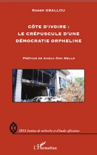 Côte d'Ivoire : Le crépuscule d'une démocratie orpheline