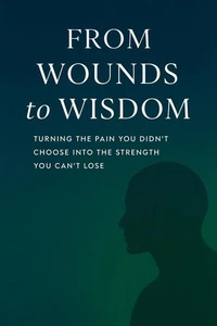 From wounds to wisdom