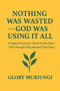 Nothing was wasted God was using it all