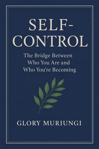 Self control; The bridge between who you are and who you're becoming