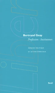 Profession Instituteurs. Memoire Politique Et Action Syndicale