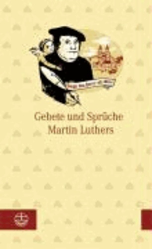 Gebete und Sprüche Martin Luthers.