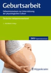 Geburtsarbeit - Hebammenwissen zur Unterstützung der physiologischen Geburt.