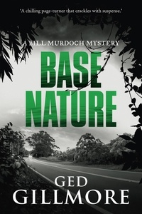  Ged Gillmore - Base Nature - A Bill Murdoch Mystery, #3.