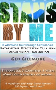  Ged Gillmore - Stans By Me: A Whirlwind Tour Through Central Asia - Kazakhstan, Kyrgyzstan, Tajikistan, Turkmenistan And Uzbekistan.
