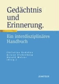 Gedächtnis und Erinnerung - Ein interdisziplinäres Handbuch.