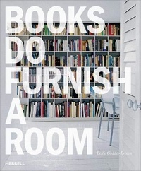 Geddes-brown Leslie - Books Do Furnish A Room: Organize, Display, Store.