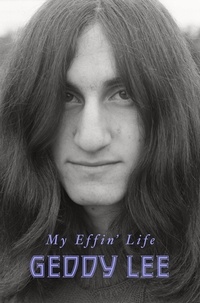 Geddy Lee - My Effin' Life.