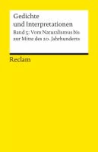 Gedichte und Interpretationen 5. Vom Naturalismus bis zur Jahrhundertmitte