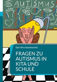 Gee Vero - Fragen zu Autismus in KiTa und Schule.