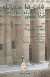 Geert Mommersteeg - Dans la cité des marabouts - Djenné, Mali.