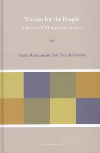 Geert Roskam et Luc Van der Stockt - Virtues for the People - Aspects of Plutarchan Ethics.