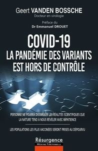 Geert Vanden Bossche - COVID-19 : La pandémie des variants est hors de contrôle.