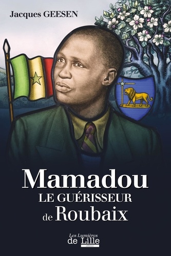Geesen Jacques - MAMADOU LE GUÉRISSEUR DE ROUBAIX.