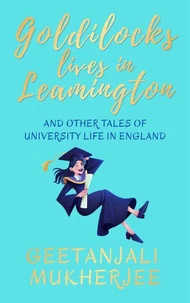 Goldilocks Lives in Leamington: And Other Tales of University Life in England