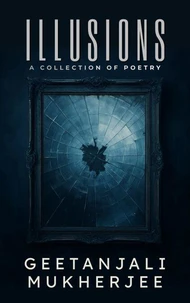 Illusions: A Collection of Poetry