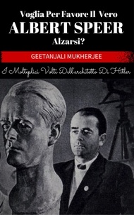  Geetanjali Mukherjee - Voglia Per Favore Il Vero Albert Speer Alzarsi? I Molteplici Volti Dell'architetto Di Hitler.