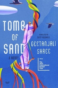 Geetanjali Shree et Daisy Rockwell - Tomb of Sand - A Novel.
