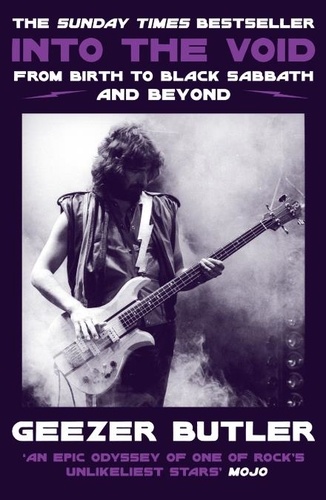 Geezer Butler - Into the Void - From Birth to Black Sabbath – and Beyond.