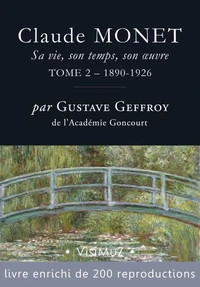 Claude Monet. Sa vie, son temps, son œuvre