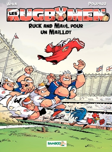 Les Rugbymen Tome 13 Ruck and Maul pour un maillot