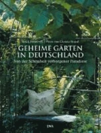 Geheime Gärten in Deutschland - Von der Schönheit verborgener Paradiese.
