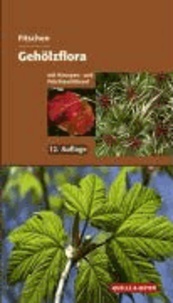 Gehölzflora - Ein Buch zum Bestimmen der in Mitteleuropa wild wachsenden und angepflanzten Bäume und Sträucher. Mit Knospen- und Früchteschlüssel.