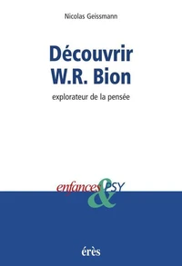 Découvrir WR. Bion explorateur de la pensée