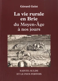 La vie rurale en Brie du Moyen Age à nos jours