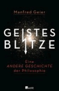Geistesblitze - Eine andere Geschichte der Philosophie.
