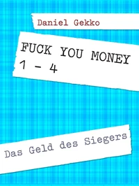Fuck You Money 1 bis 4