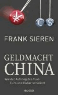 Geldmacht China - Wie der Aufstieg des Yuan Euro und Dollar schwächt.