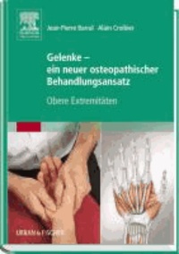 Gelenke - ein neuer osteopathischer Behandlungsansatz - Obere Extremitäten.