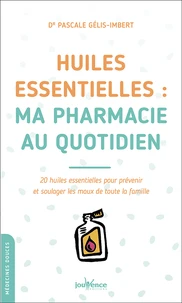 Huiles essentielles : ma pharmacie au quotidien
