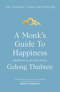 Gelong Thubten - A Monk's Guide to Happiness - Meditation in the 21st century.