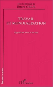 Travail et mondialisation. Regards du Nord et du Sud