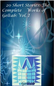 20 Short Stories: The Complete Works of Geltab Vol I