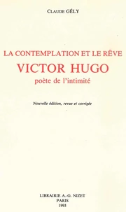 La Contemplation et le rêve: Victor Hugo, poète de l'intimité