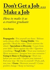 Gem Barton - Don't Get a Job Make a Job - How to Make it as a Creative.